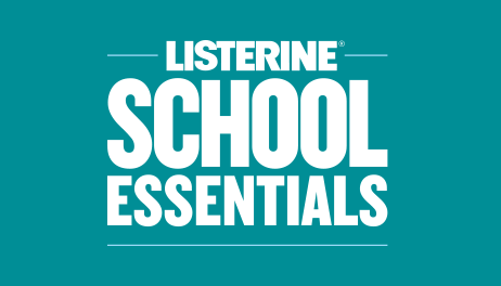 THE SCHOOL ESSENTIALS® PROGRAM | ListerineProfessional